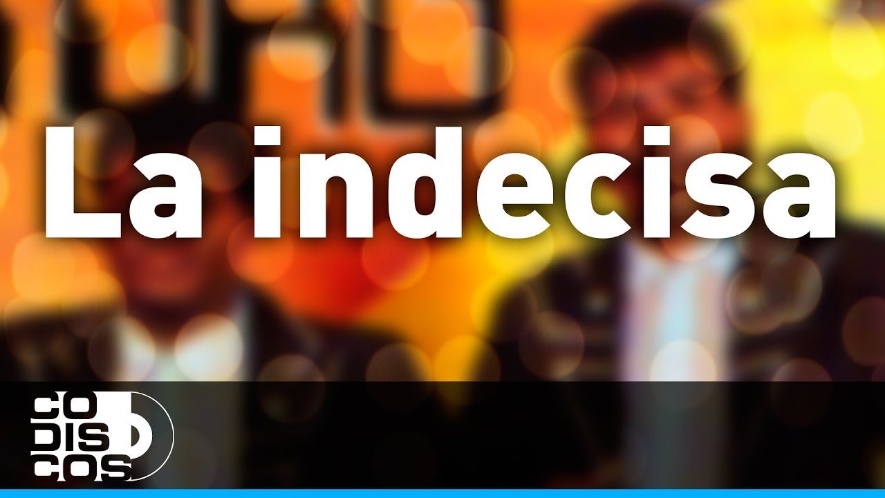 la indecisa